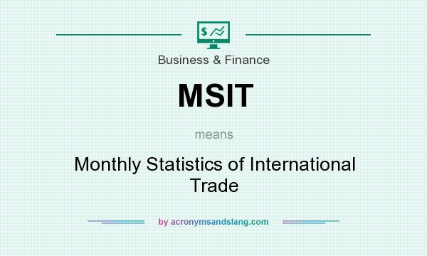What does MSIT mean? It stands for Monthly Statistics of International Trade