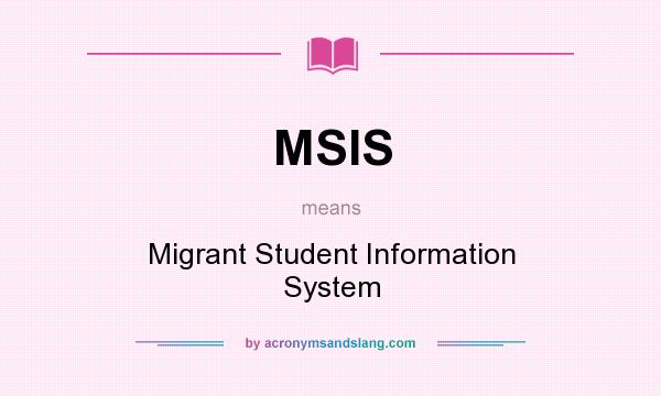 What does MSIS mean? It stands for Migrant Student Information System