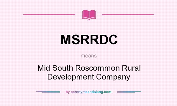 What does MSRRDC mean? It stands for Mid South Roscommon Rural Development Company