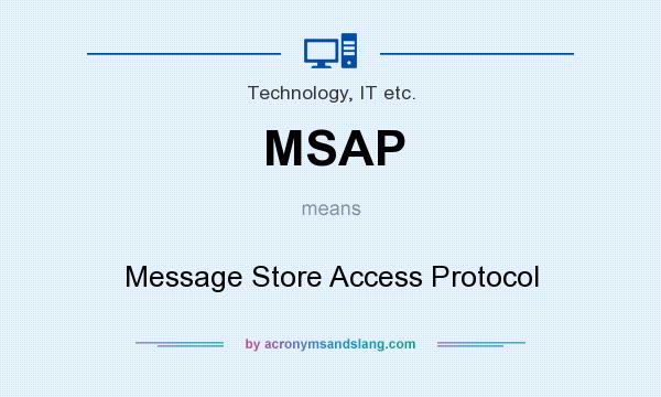 What does MSAP mean? It stands for Message Store Access Protocol