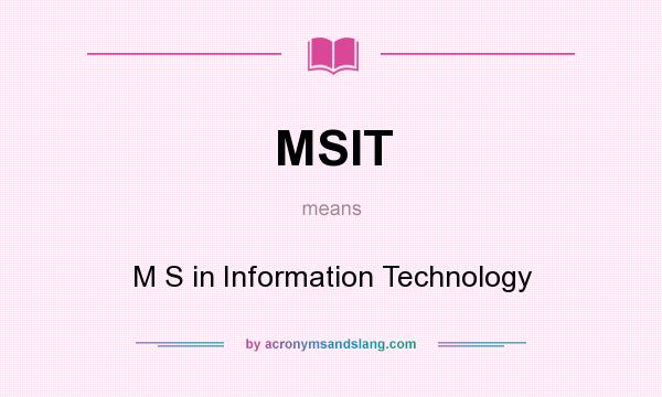 What does MSIT mean? It stands for M S in Information Technology