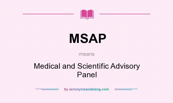 What does MSAP mean? It stands for Medical and Scientific Advisory Panel