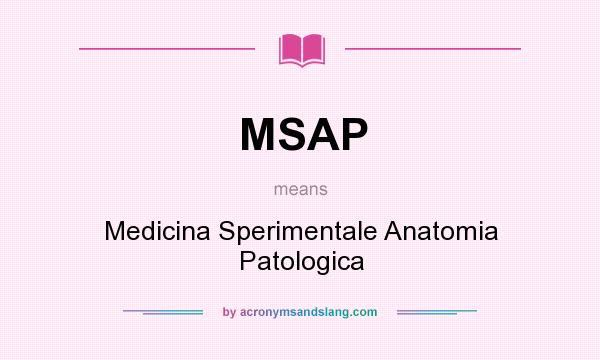 What does MSAP mean? It stands for Medicina Sperimentale Anatomia Patologica