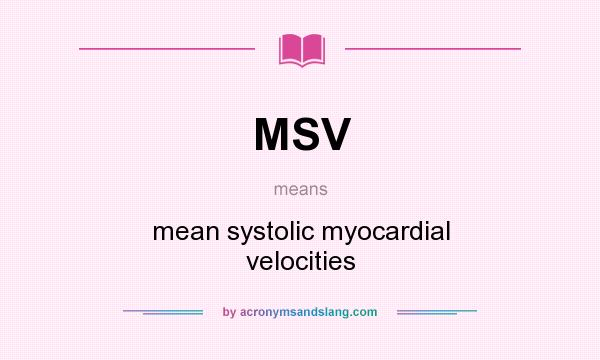 What does MSV mean? It stands for mean systolic myocardial velocities
