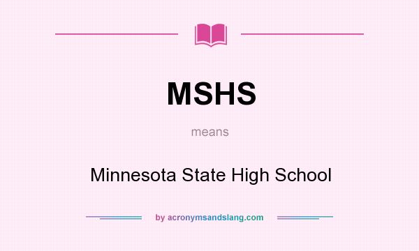 What does MSHS mean? It stands for Minnesota State High School