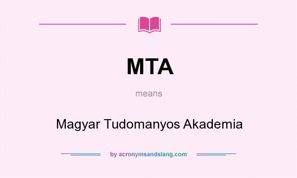 What does MTA mean? It stands for Magyar Tudomanyos Akademia