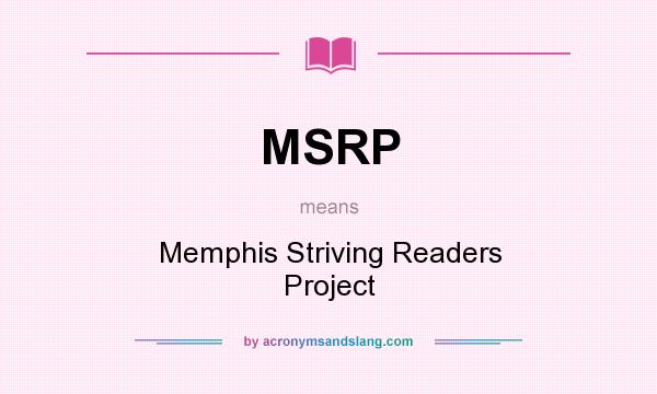 What does MSRP mean? It stands for Memphis Striving Readers Project