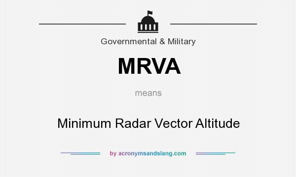 What does MRVA mean? It stands for Minimum Radar Vector Altitude