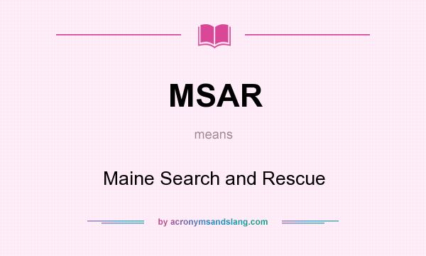 What does MSAR mean? It stands for Maine Search and Rescue