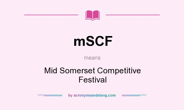 What does mSCF mean? It stands for Mid Somerset Competitive Festival
