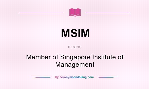 What does MSIM mean? It stands for Member of Singapore Institute of Management