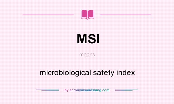 What does MSI mean? It stands for microbiological safety index