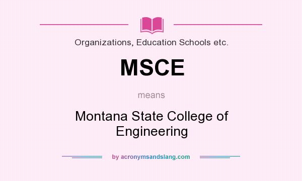 What does MSCE mean? It stands for Montana State College of Engineering