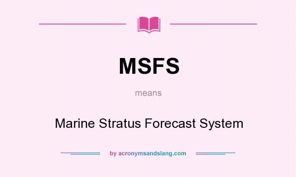 What does MSFS mean? It stands for Marine Stratus Forecast System