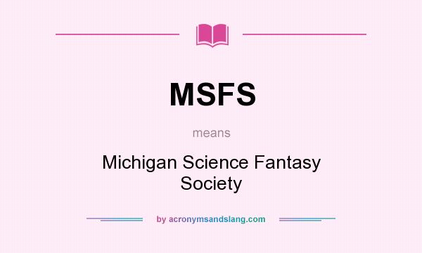 What does MSFS mean? It stands for Michigan Science Fantasy Society