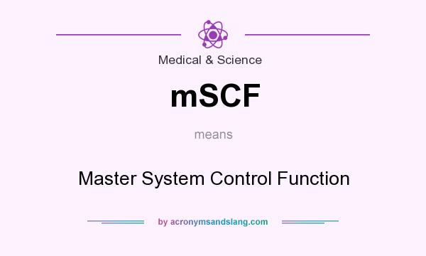 What does mSCF mean? It stands for Master System Control Function
