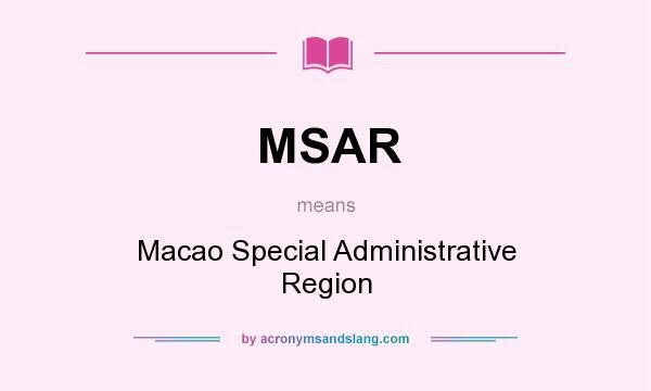 What does MSAR mean? It stands for Macao Special Administrative Region