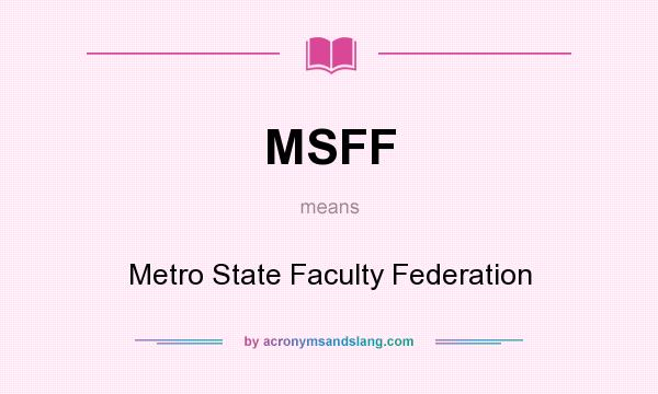 What does MSFF mean? It stands for Metro State Faculty Federation