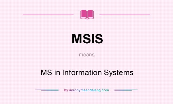 What does MSIS mean? It stands for MS in Information Systems