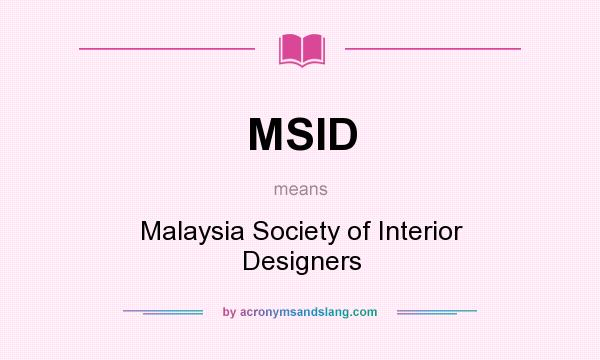 What does MSID mean? It stands for Malaysia Society of Interior Designers