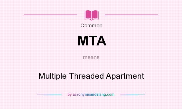 What does MTA mean? It stands for Multiple Threaded Apartment