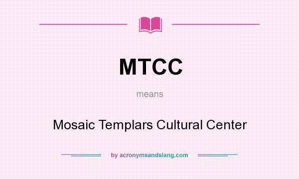 What does MTCC mean? It stands for Mosaic Templars Cultural Center