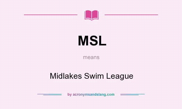 What does MSL mean? It stands for Midlakes Swim League
