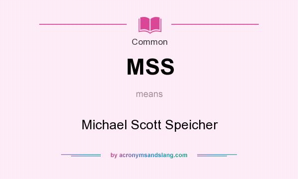 What does MSS mean? It stands for Michael Scott Speicher