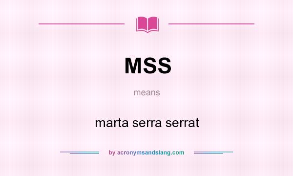What does MSS mean? It stands for marta serra serrat