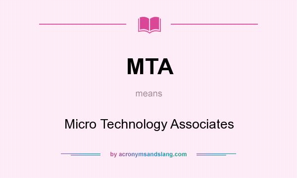 What does MTA mean? It stands for Micro Technology Associates