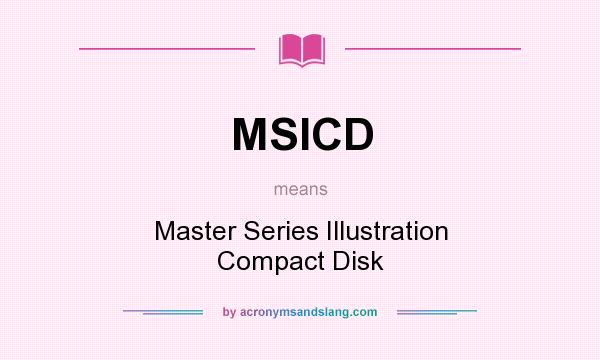 What does MSICD mean? It stands for Master Series Illustration Compact Disk