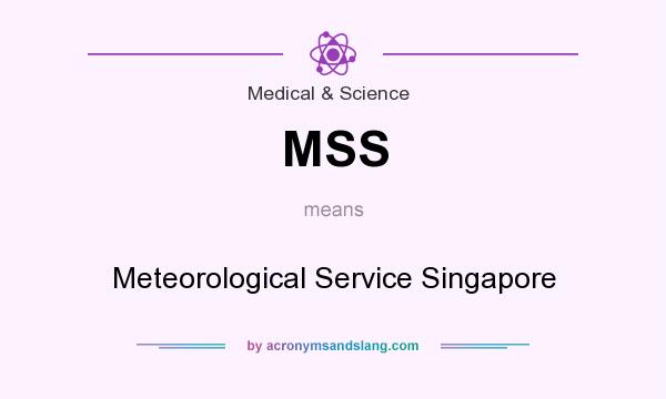 What does MSS mean? It stands for Meteorological Service Singapore