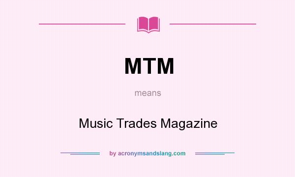 What does MTM mean? It stands for Music Trades Magazine