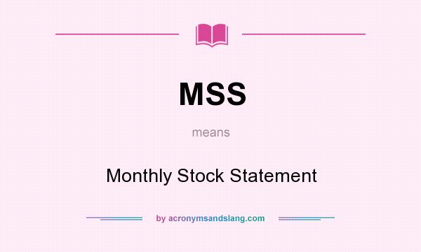 What does MSS mean? It stands for Monthly Stock Statement