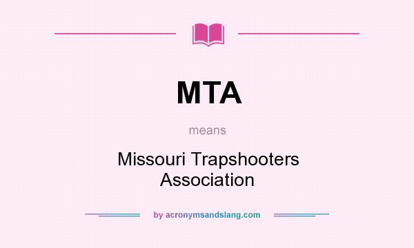 What does MTA mean? It stands for Missouri Trapshooters Association