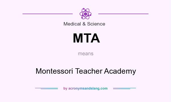 What does MTA mean? It stands for Montessori Teacher Academy