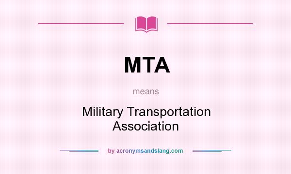 What does MTA mean? It stands for Military Transportation Association