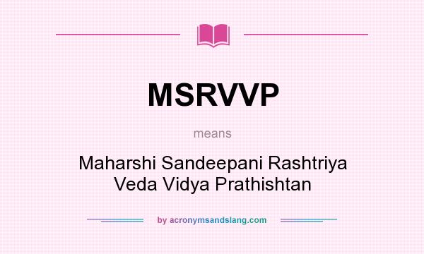 What does MSRVVP mean? It stands for Maharshi Sandeepani Rashtriya Veda Vidya Prathishtan