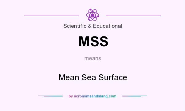 What does MSS mean? It stands for Mean Sea Surface