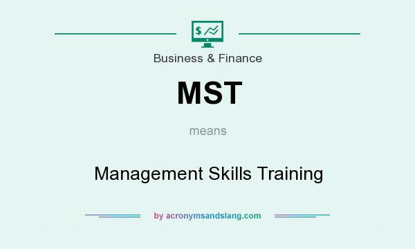What does MST mean? It stands for Management Skills Training