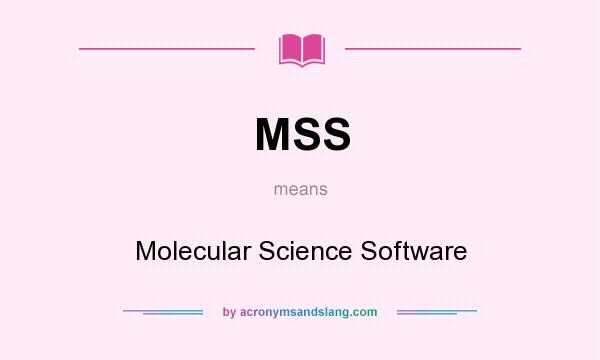 What does MSS mean? It stands for Molecular Science Software
