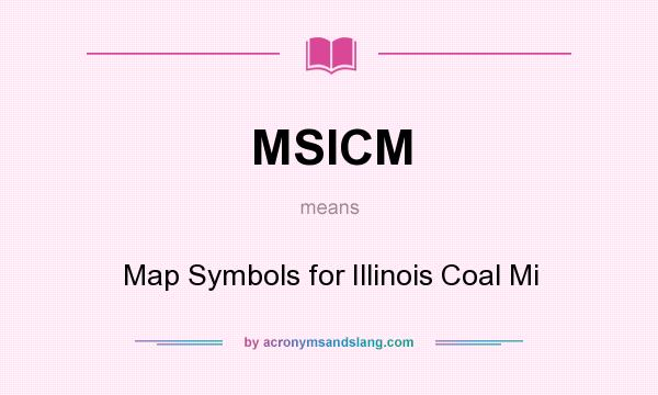 What does MSICM mean? It stands for Map Symbols for Illinois Coal Mi