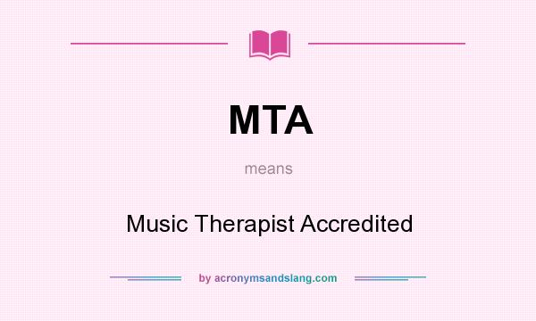 What does MTA mean? It stands for Music Therapist Accredited