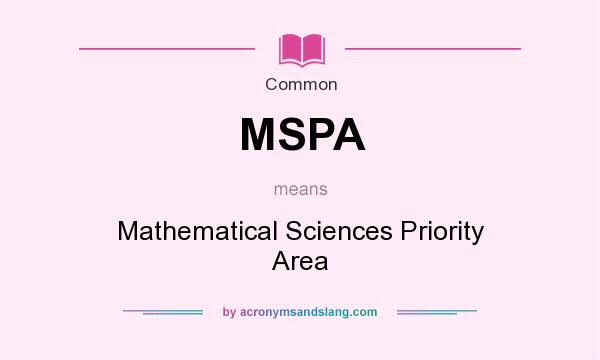 What does MSPA mean? It stands for Mathematical Sciences Priority Area