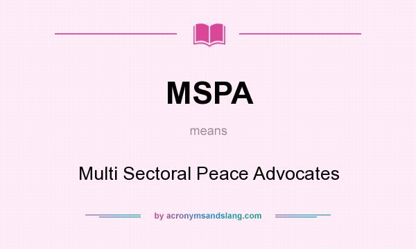 What does MSPA mean? It stands for Multi Sectoral Peace Advocates