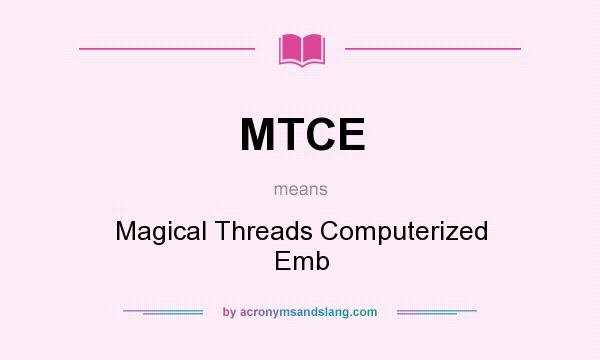 What does MTCE mean? It stands for Magical Threads Computerized Emb