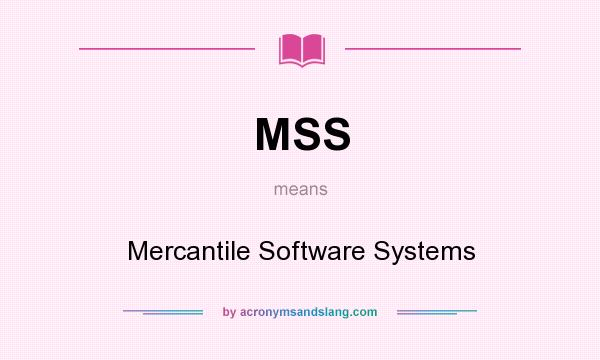 What does MSS mean? It stands for Mercantile Software Systems