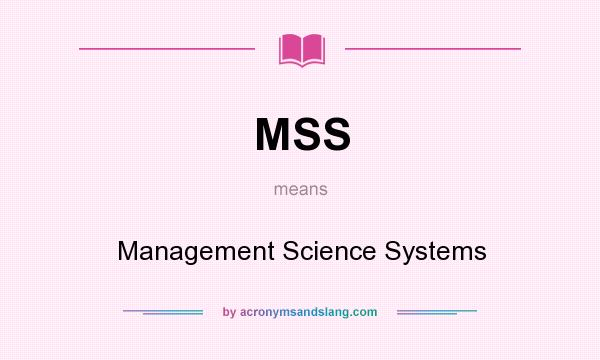 What does MSS mean? It stands for Management Science Systems