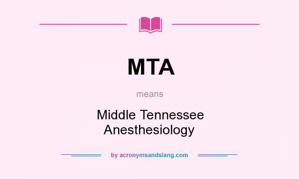 What does MTA mean? It stands for Middle Tennessee Anesthesiology