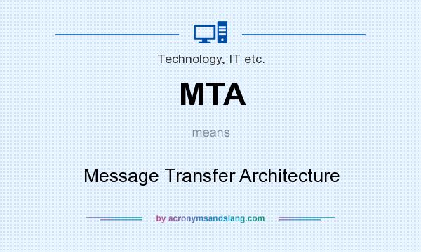 What does MTA mean? It stands for Message Transfer Architecture